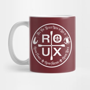 All You Really Need in Life is ... ROUX Mug